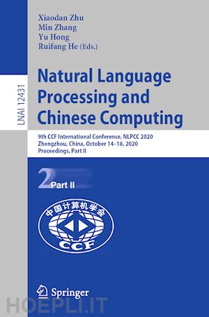 zhu xiaodan (curatore); zhang min (curatore); hong yu (curatore); he ruifang (curatore) - natural language processing and chinese computing