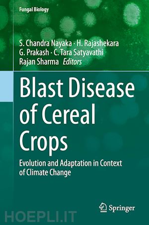 nayaka s. chandra (curatore); hosahatti rajashekara (curatore); prakash ganesan (curatore); satyavathi c. tara (curatore); sharma rajan (curatore) - blast disease of cereal crops