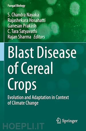 nayaka s. chandra (curatore); hosahatti rajashekara (curatore); prakash ganesan (curatore); satyavathi c. tara (curatore); sharma rajan (curatore) - blast disease of cereal crops