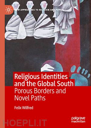 wilfred felix - religious identities and the global south