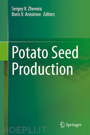 zhevora sergey v. (curatore); anisimov boris v. (curatore) - potato seed production