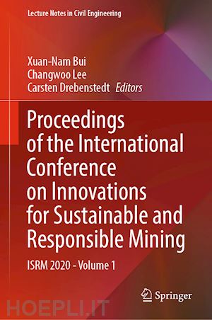 bui xuan-nam (curatore); lee changwoo (curatore); drebenstedt carsten (curatore) - proceedings of the international conference on innovations for sustainable and responsible mining