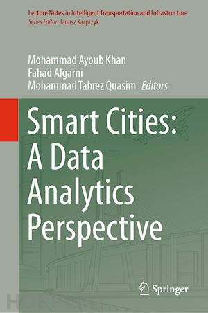 khan mohammad ayoub (curatore); algarni fahad (curatore); quasim mohammad tabrez (curatore) - smart cities: a data analytics perspective