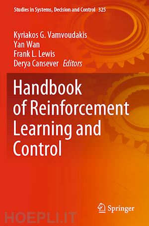 vamvoudakis kyriakos g. (curatore); wan yan (curatore); lewis frank l. (curatore); cansever derya (curatore) - handbook of reinforcement learning and control