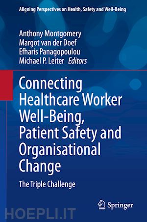 montgomery anthony (curatore); van der doef margot (curatore); panagopoulou efharis (curatore); leiter michael p. (curatore) - connecting healthcare worker well-being, patient safety and organisational change