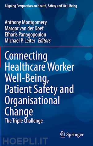 montgomery anthony (curatore); van der doef margot (curatore); panagopoulou efharis (curatore); leiter michael p. (curatore) - connecting healthcare worker well-being, patient safety and organisational change