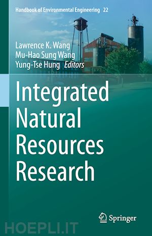wang lawrence k. (curatore); wang mu-hao sung (curatore); hung yung-tse (curatore) - integrated natural resources research