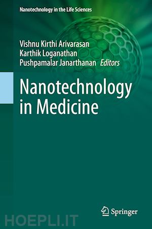 arivarasan vishnu kirthi (curatore); loganathan karthik (curatore); janarthanan pushpamalar (curatore) - nanotechnology in medicine