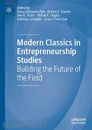 ozkazanc-pan banu (curatore); osorio arturo e. (curatore); dutta dev k. (curatore); gupta vishal k. (curatore); javadian golshan (curatore); guo grace chun (curatore) - modern classics in entrepreneurship studies