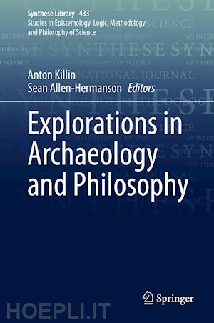 killin anton (curatore); allen-hermanson sean (curatore) - explorations in archaeology and philosophy