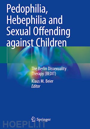 beier klaus m. (curatore) - pedophilia, hebephilia and sexual offending against children