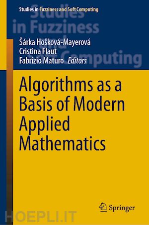 hošková-mayerová šárka (curatore); flaut cristina (curatore); maturo fabrizio (curatore) - algorithms as a basis of modern applied mathematics
