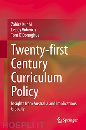 kunhi zahira; vidovich lesley; o'donoghue tom - twenty-first century curriculum policy