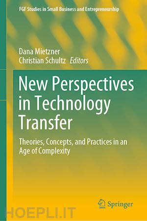 mietzner dana (curatore); schultz christian (curatore) - new perspectives in technology transfer