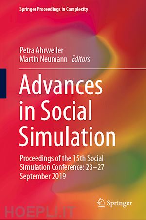 ahrweiler petra (curatore); neumann martin (curatore) - advances in social simulation