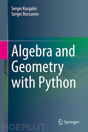 kurgalin sergei; borzunov sergei - algebra and geometry with python