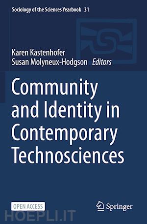kastenhofer karen (curatore); molyneux-hodgson susan (curatore) - community and identity in contemporary technosciences