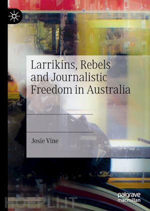 vine josie - larrikins, rebels and journalistic freedom in australia