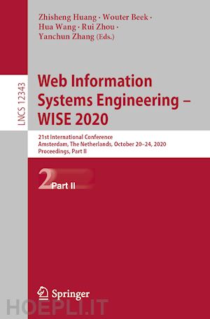 huang zhisheng (curatore); beek wouter (curatore); wang hua (curatore); zhou rui (curatore); zhang yanchun (curatore) - web information systems engineering – wise 2020