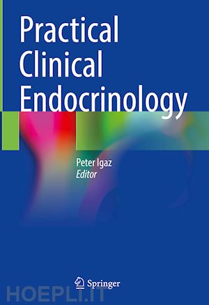 igaz peter (curatore) - practical clinical endocrinology