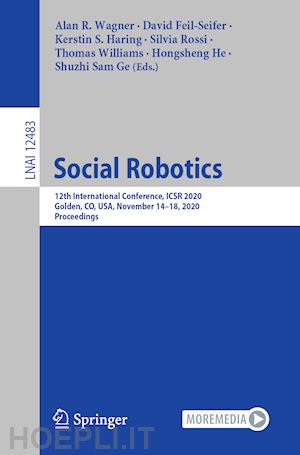 wagner alan r. (curatore); feil-seifer david (curatore); haring kerstin s. (curatore); rossi silvia (curatore); williams thomas (curatore); he hongsheng (curatore); sam ge shuzhi (curatore) - social robotics