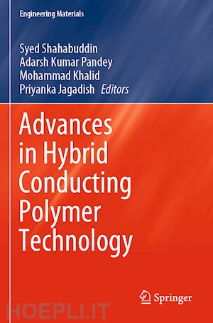 shahabuddin syed (curatore); pandey adarsh kumar (curatore); khalid mohammad (curatore); jagadish priyanka (curatore) - advances in hybrid conducting polymer technology