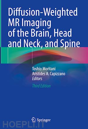 moritani toshio (curatore); capizzano aristides a. (curatore) - diffusion-weighted mr imaging of the brain, head and neck, and spine