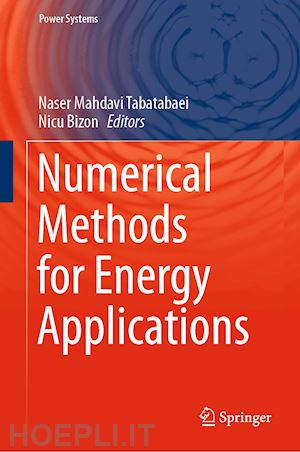 mahdavi tabatabaei naser (curatore); bizon nicu (curatore) - numerical methods for energy applications