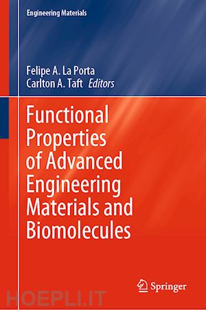 la porta felipe a. (curatore); taft carlton a. (curatore) - functional properties of advanced engineering materials and biomolecules