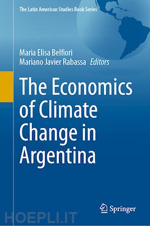 belfiori maria elisa (curatore); rabassa mariano javier (curatore) - the economics of climate change in argentina