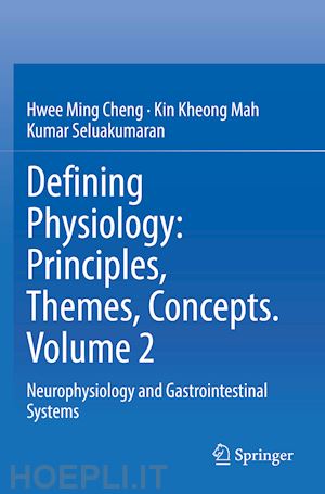 cheng hwee ming; mah kin kheong; seluakumaran kumar - defining physiology: principles, themes, concepts. volume 2