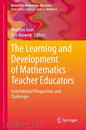 goos merrilyn (curatore); beswick kim (curatore) - the learning and development of mathematics teacher educators