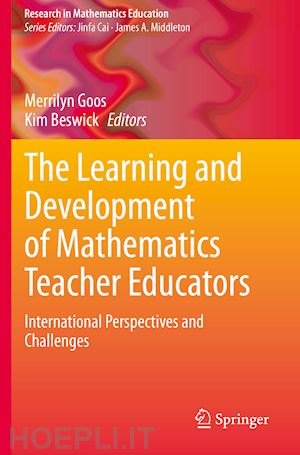 goos merrilyn (curatore); beswick kim (curatore) - the learning and development of mathematics teacher educators