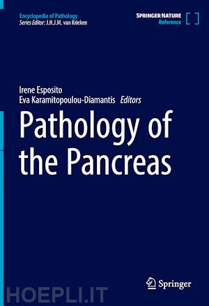 esposito irene (curatore); karamitopoulou-diamantis eva (curatore) - pathology of the pancreas