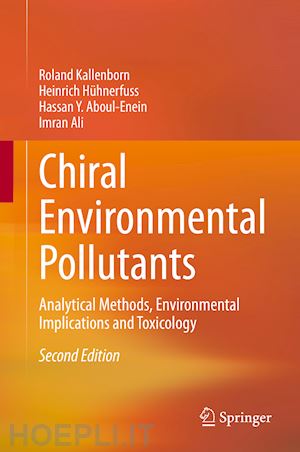 kallenborn roland; hühnerfuss heinrich; aboul-enein hassan y.; ali imran - chiral environmental pollutants