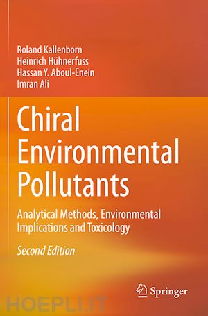 kallenborn roland; hühnerfuss heinrich; aboul-enein hassan y.; ali imran - chiral environmental pollutants