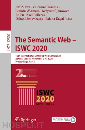 pan jeff z. (curatore); tamma valentina (curatore); d’amato claudia (curatore); janowicz krzysztof (curatore); fu bo (curatore); polleres axel (curatore); seneviratne oshani (curatore); kagal lalana (curatore) - the semantic web – iswc 2020