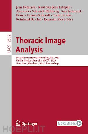 petersen jens (curatore); san josé estépar raúl (curatore); schmidt-richberg alexander (curatore); gerard sarah (curatore); lassen-schmidt bianca (curatore); jacobs colin (curatore); beichel reinhard (curatore); mori kensaku (curatore) - thoracic image analysis