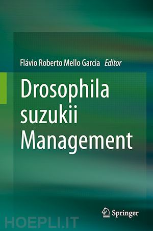 garcia flávio roberto mello (curatore) - drosophila suzukii management