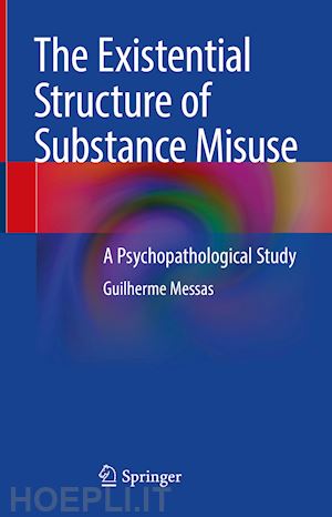 messas guilherme - the existential structure of substance misuse