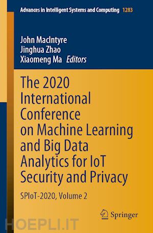 macintyre john (curatore); zhao jinghua (curatore); ma xiaomeng (curatore) - the 2020 international conference on machine learning and big data analytics for iot security and privacy