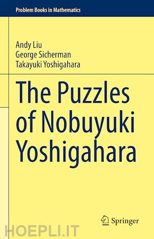 liu andy; sicherman george; yoshigahara takayuki - the puzzles of nobuyuki yoshigahara