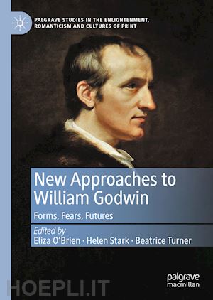 o'brien eliza (curatore); stark helen (curatore); turner beatrice (curatore) - new approaches to william godwin