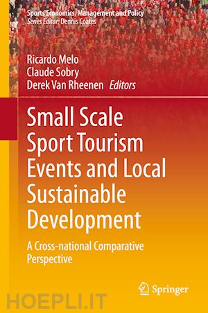 melo ricardo (curatore); sobry claude (curatore); van rheenen derek (curatore) - small scale sport tourism events and local sustainable development