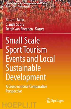 melo ricardo (curatore); sobry claude (curatore); van rheenen derek (curatore) - small scale sport tourism events and local sustainable development