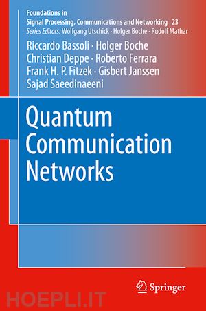 bassoli riccardo; boche holger; deppe christian; ferrara roberto; fitzek frank h. p.; janssen gisbert; saeedinaeeni sajad - quantum communication networks