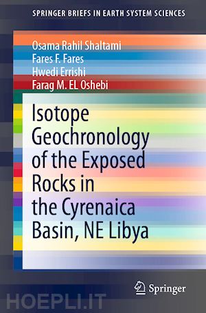 shaltami osama rahil; fares fares f.; errishi hwedi; el oshebi farag m. - isotope geochronology of the exposed rocks in the cyrenaica basin, ne libya