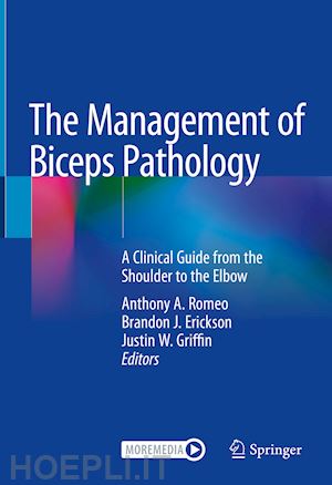 romeo anthony a. (curatore); erickson brandon j. (curatore); griffin justin w. (curatore) - the management of biceps pathology