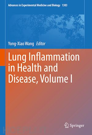 wang yong-xiao (curatore) - lung inflammation in health and disease, volume i