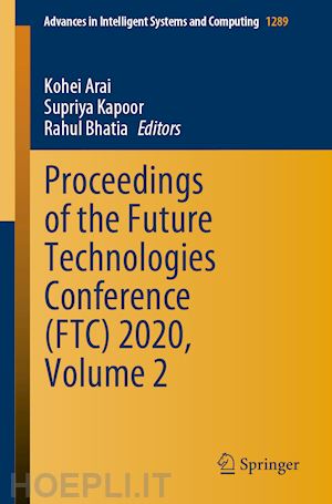 arai kohei (curatore); kapoor supriya (curatore); bhatia rahul (curatore) - proceedings of the future technologies conference (ftc) 2020, volume 2
